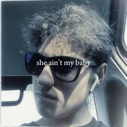 She ain’t my baby