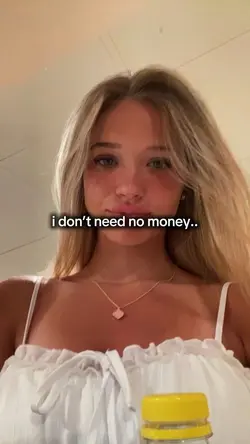 i dont need no money