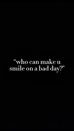 who can make smile?