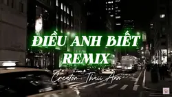 ĐIỀU ANH BIẾT REMIX 