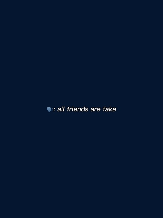 All friends are fake