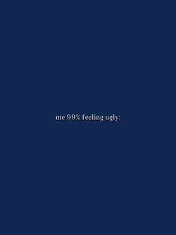 Me99%FeelingUgly