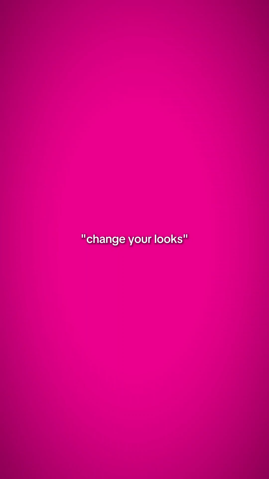 change your looks