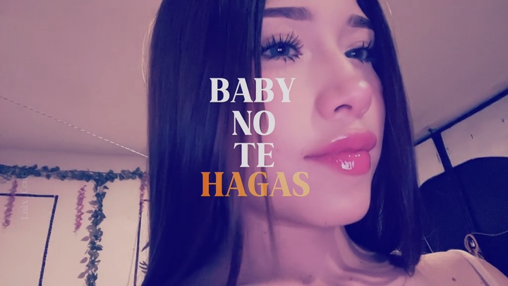 Baby No Te Hagas😻💋