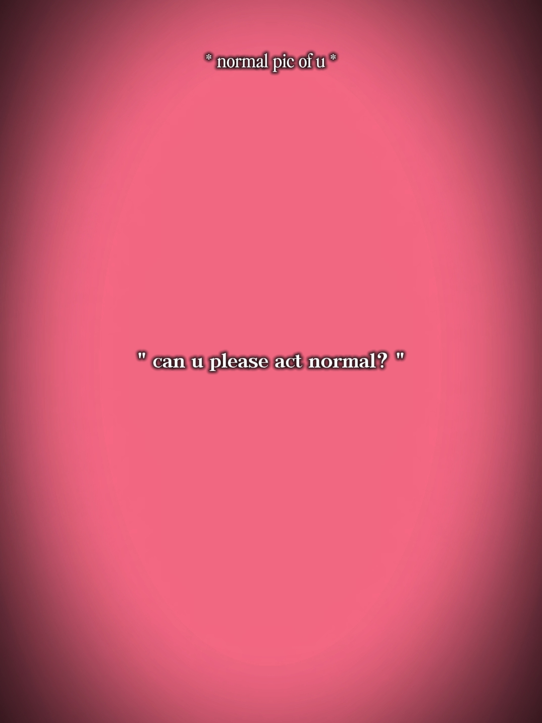 Agir normalmente