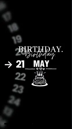 BIRTHDAY 21 MAY