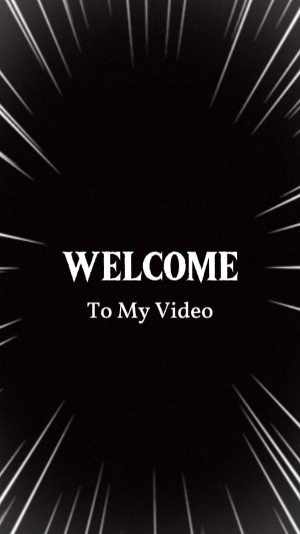 WELCOME TO MY VIDEO