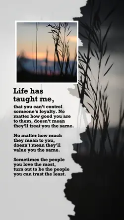 Life has taught me..