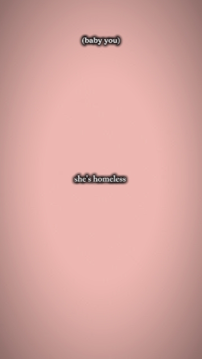 she's homeless 