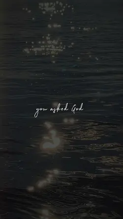 You asked God...