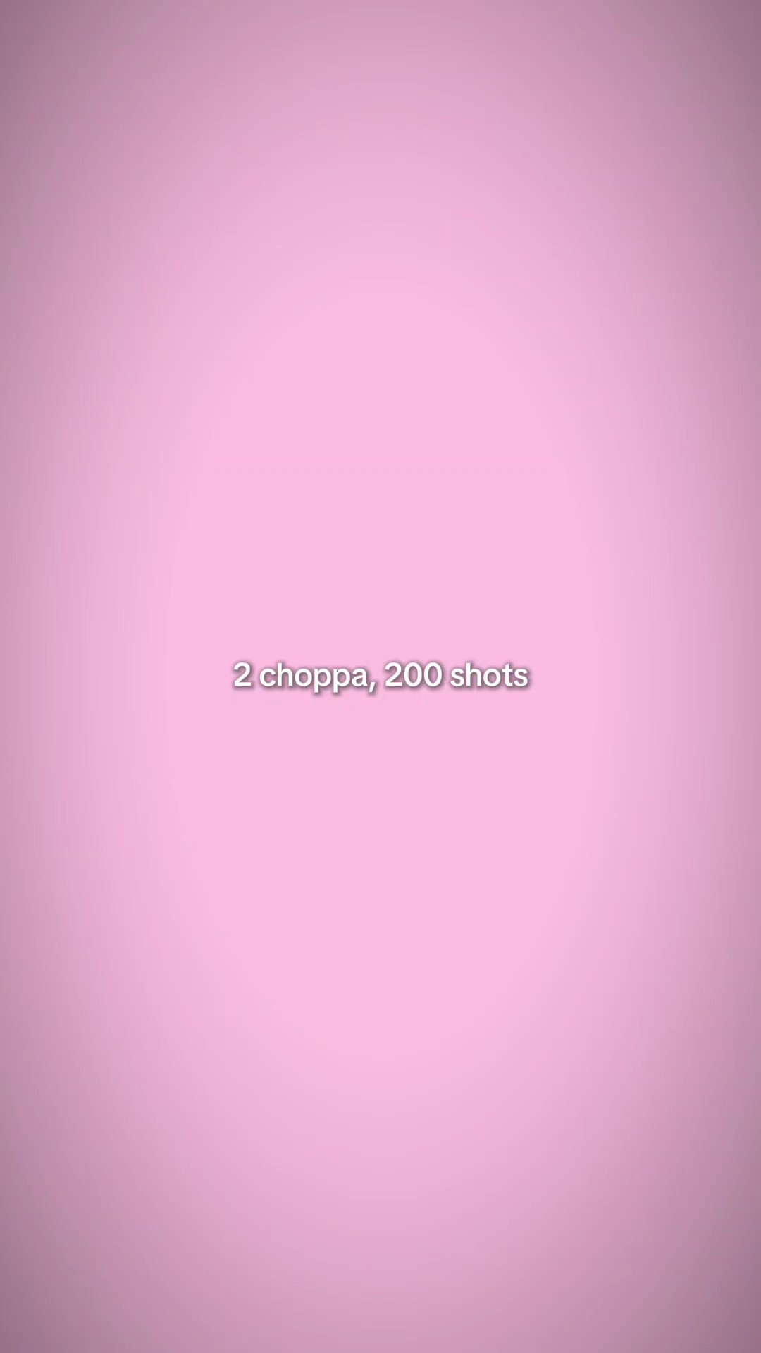 2 Choppa 200 Schüsse