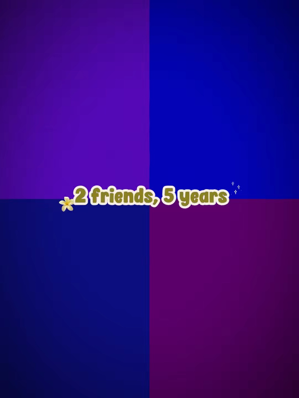 2 arkadaş 5 yıl sen