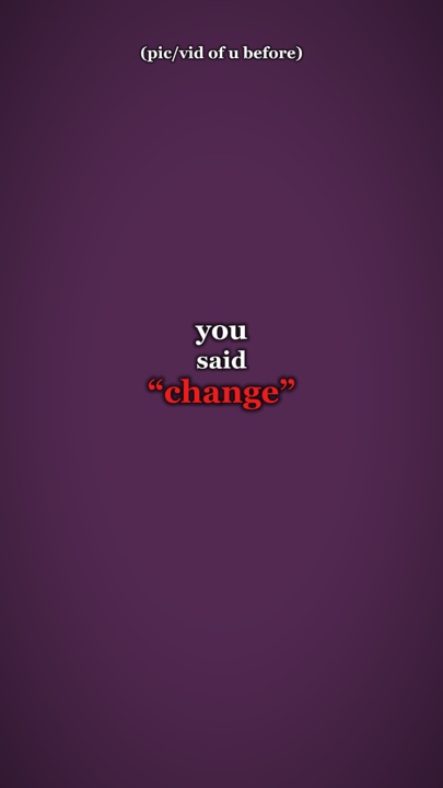 you said change