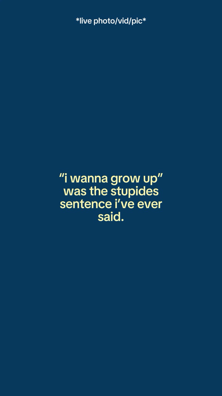 I wanna grow up