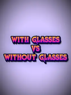With/out glasses!!Gb