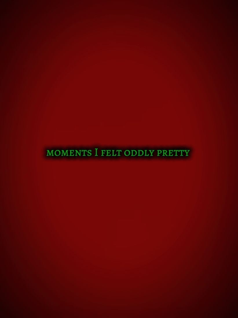 moments ifeel pretty