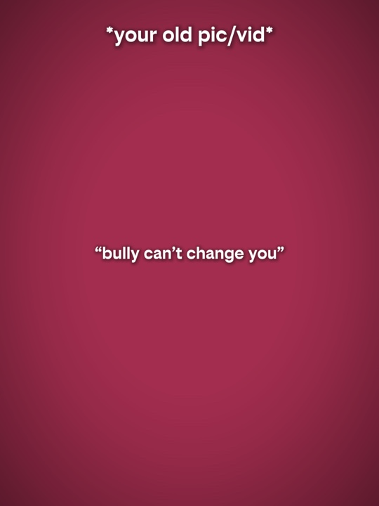 bully cant change u