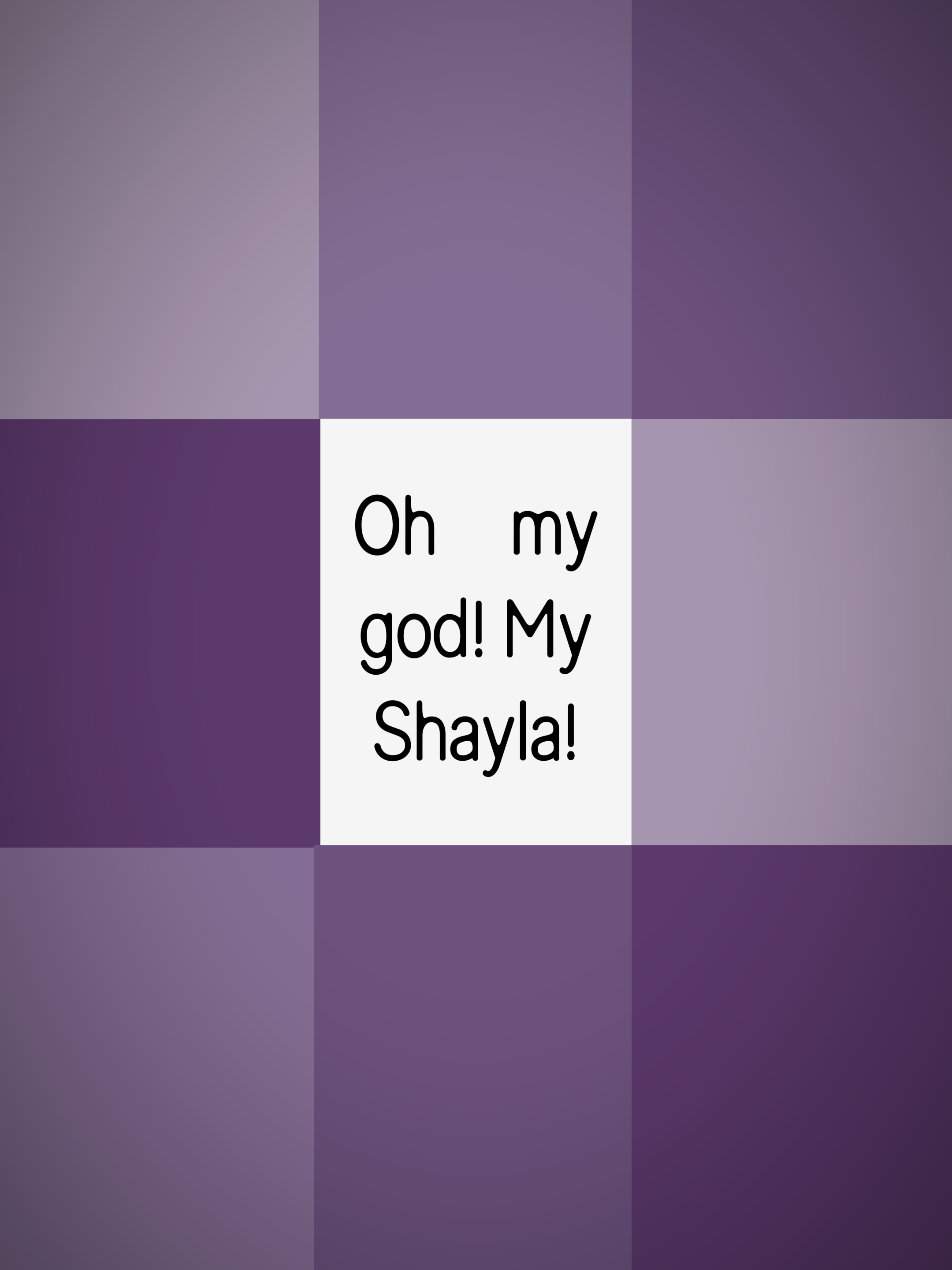 omg my shayla