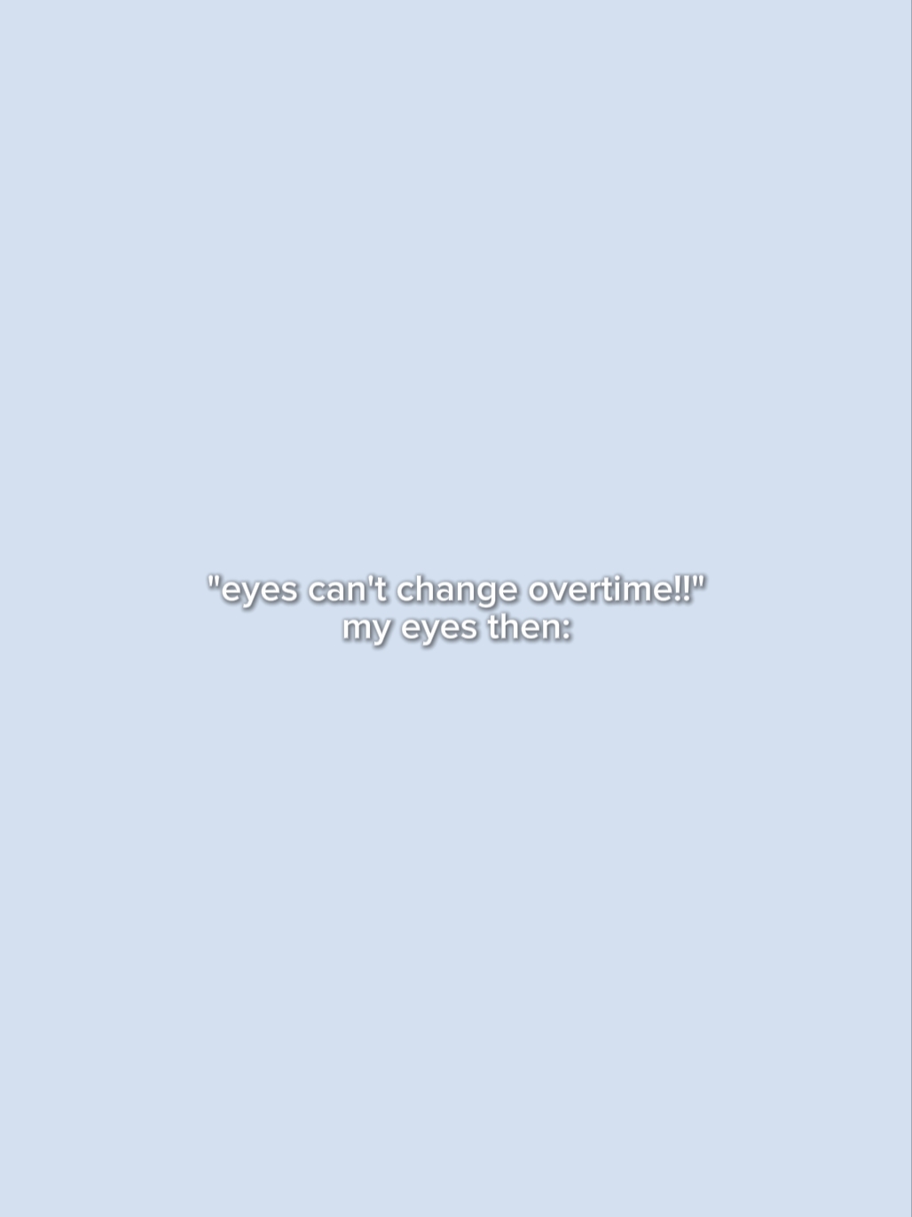 eyes can't change 