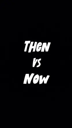 then vs now