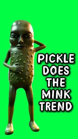 PICKLE HITS THE MINK