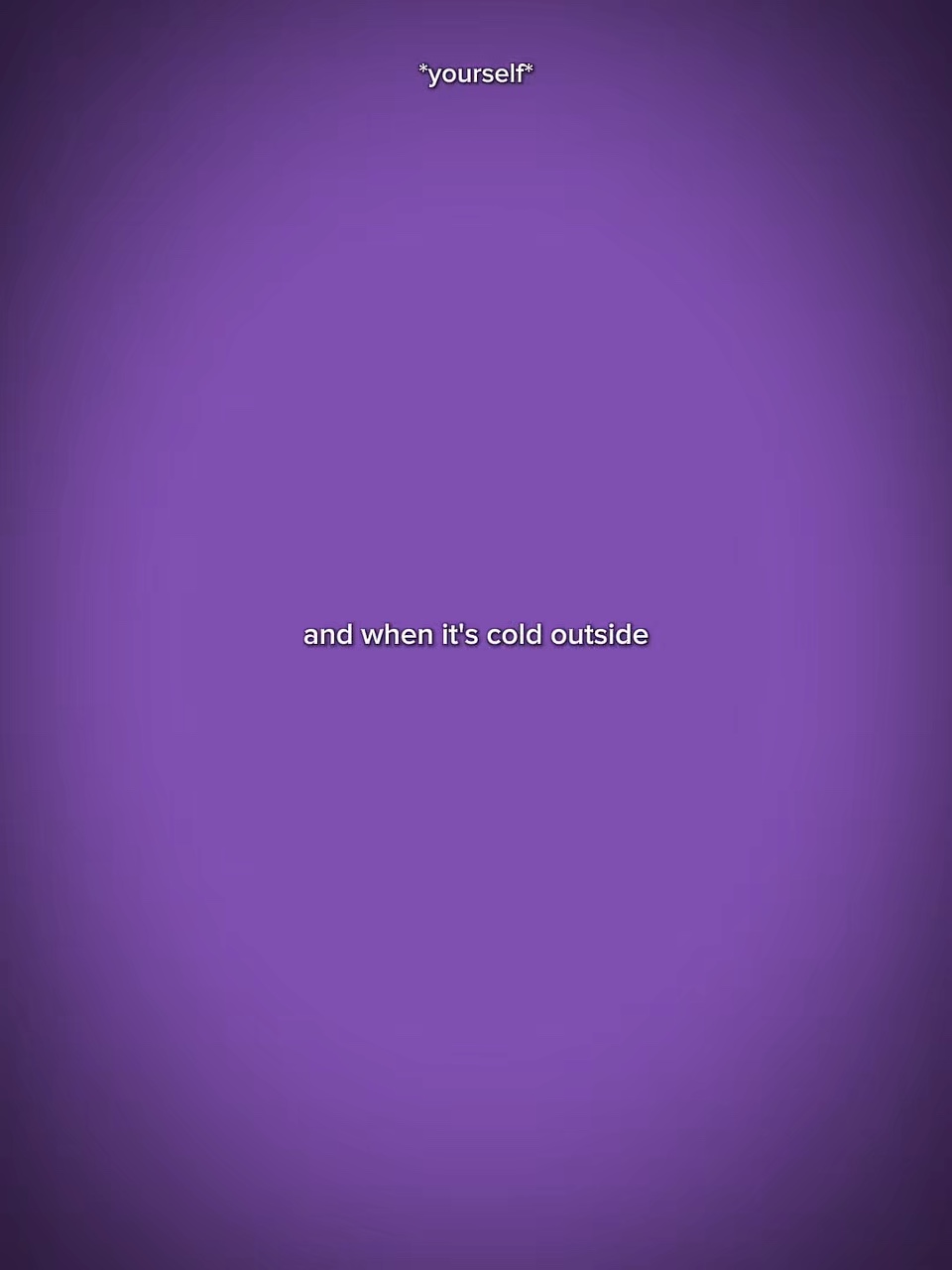 its cold outside 