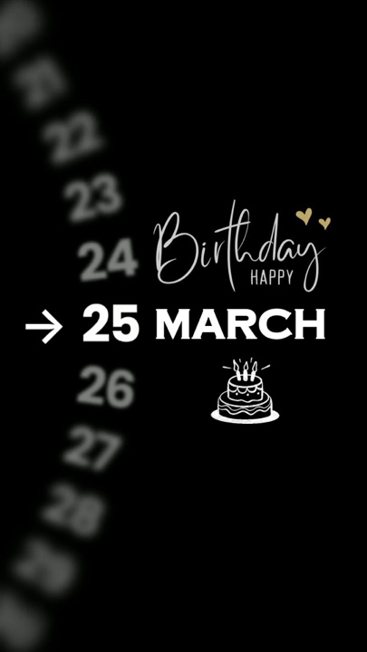 BIRTHDAY 25 MARCH