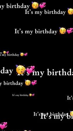 It’s my birthday 🎂