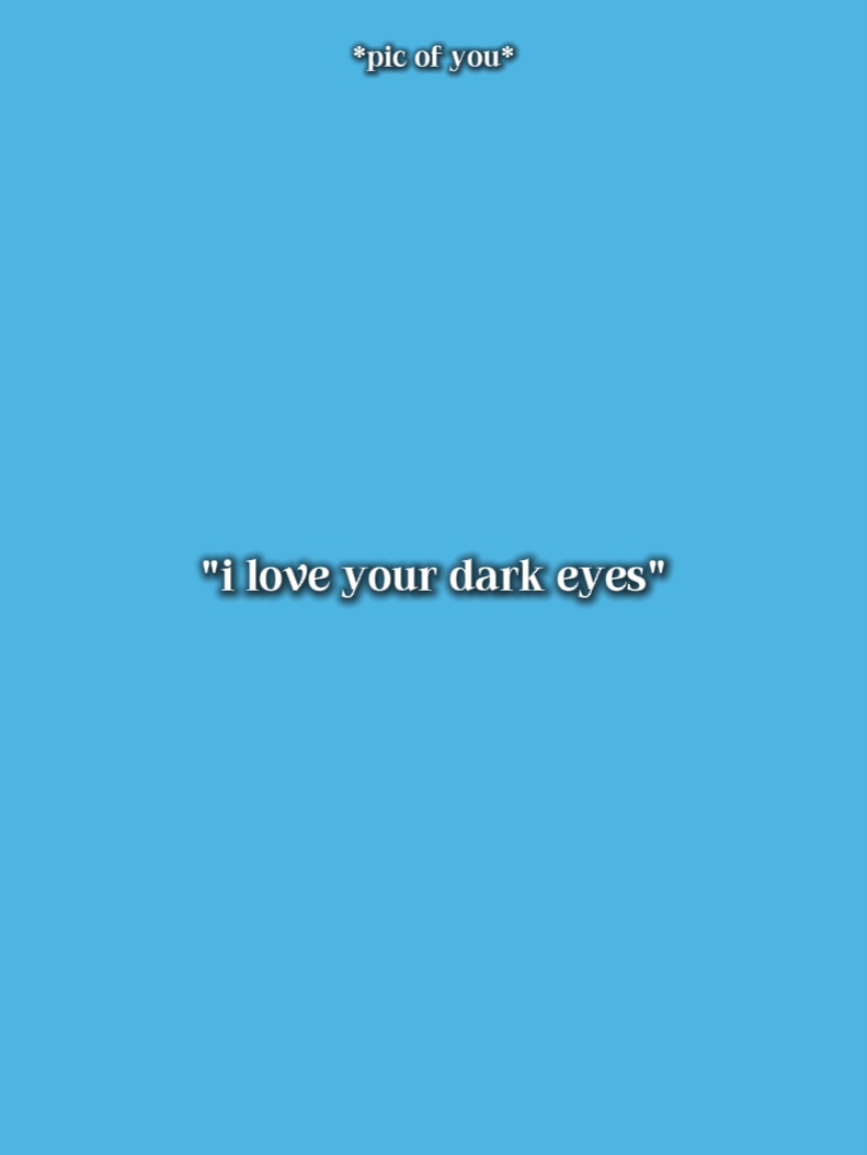 j'aime tes yeux sombres 