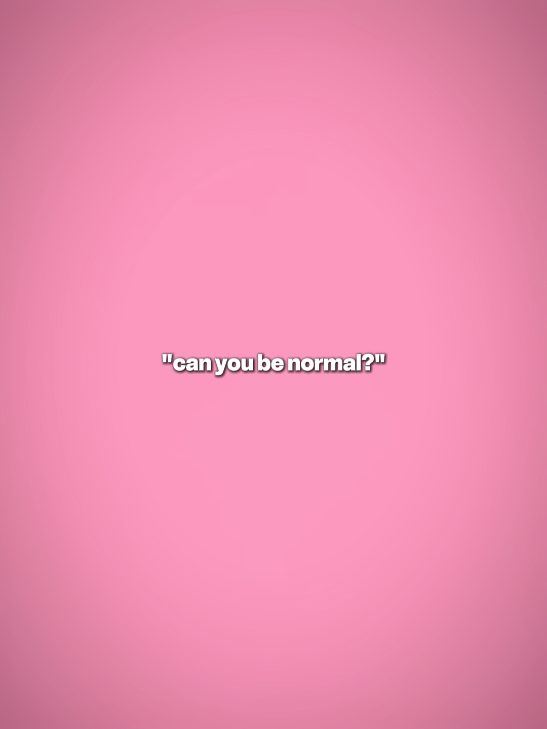 Pouvez-vous être normal?