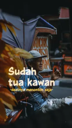 Sudah tua kawan