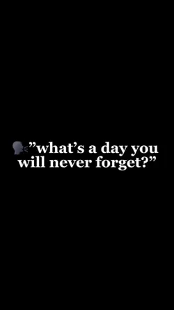 Day u never forget