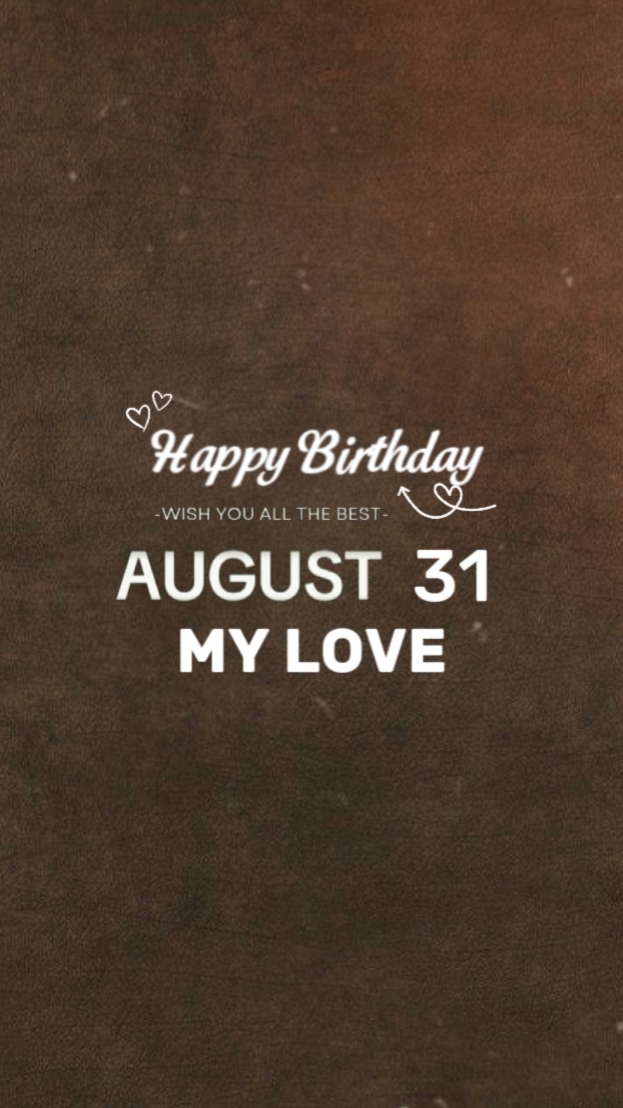 HBD MY LOVE 31 AUGUS