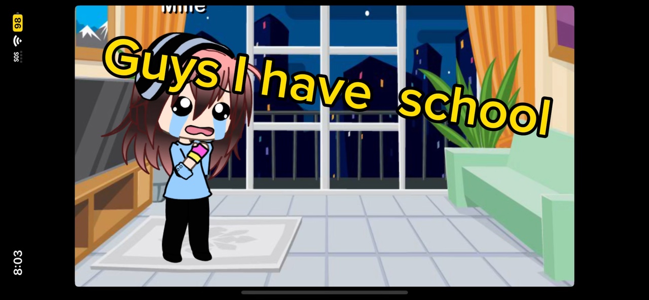 I HAVE SCHOOL 😭😭😭