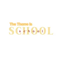 The Theme Is School