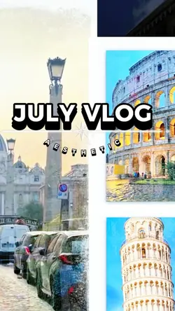 JULY VLOG