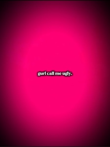 girl call me ugl