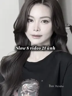 Slow 8 video 21 ảnh 