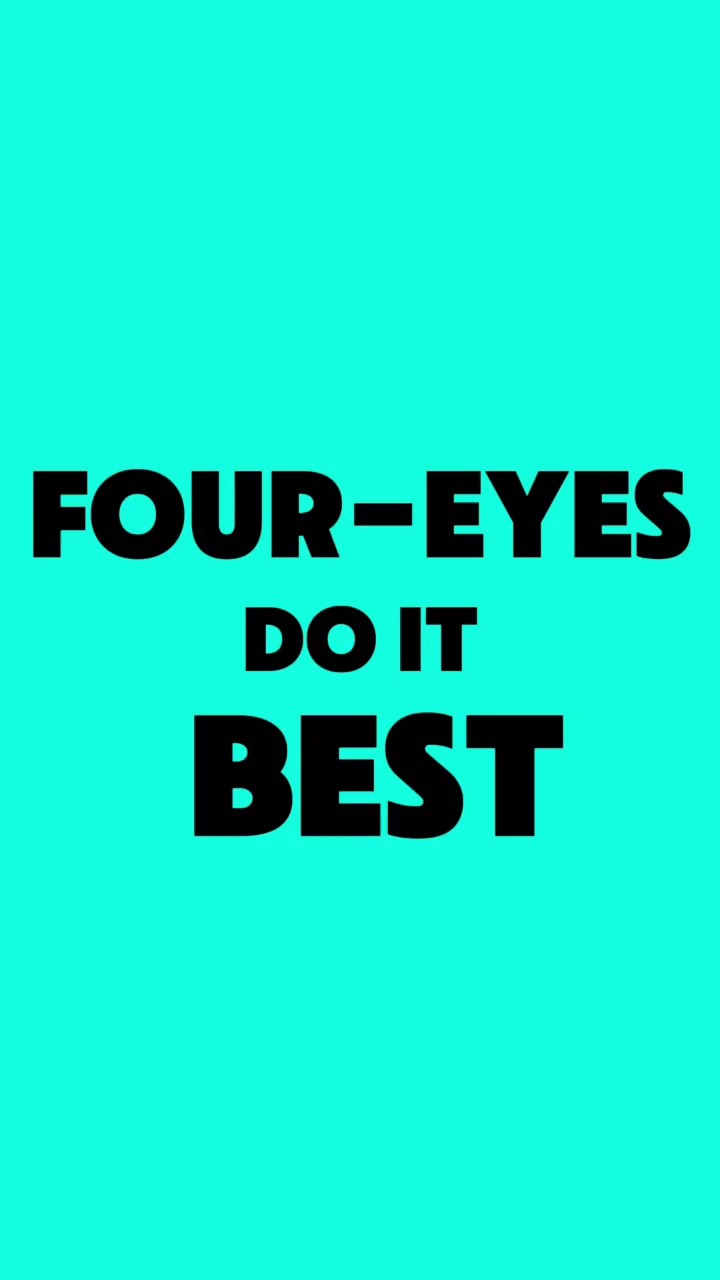 FOUR EYES DO IT