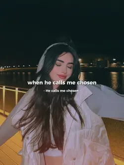 He calls me chosen 