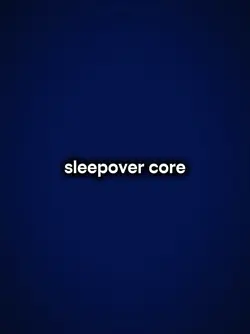 sleepover core