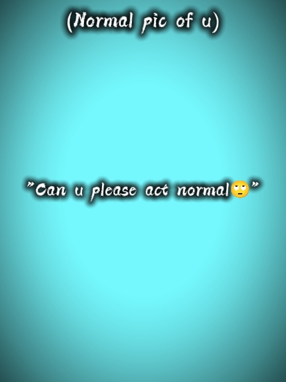 Actúa normal 