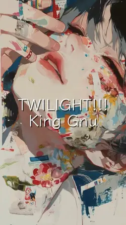 TWILIGHT!!! King Gnu