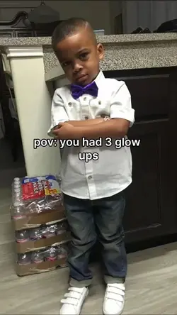 u had 3 glow ups