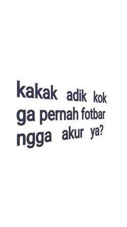 KAKA ADIK GA PERNAH