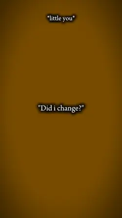 did i change?