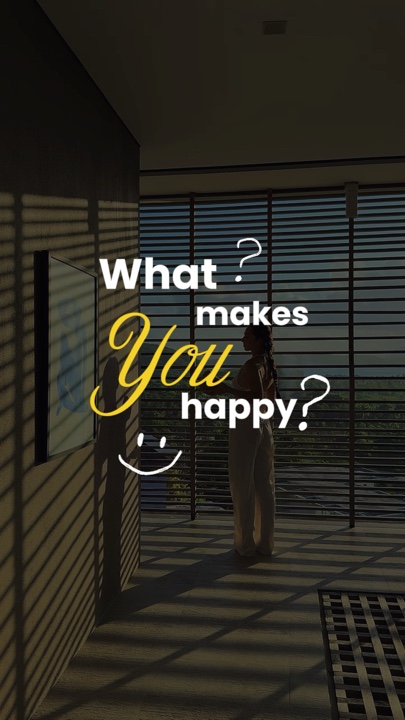 WHAT MAKES YOU HAPP