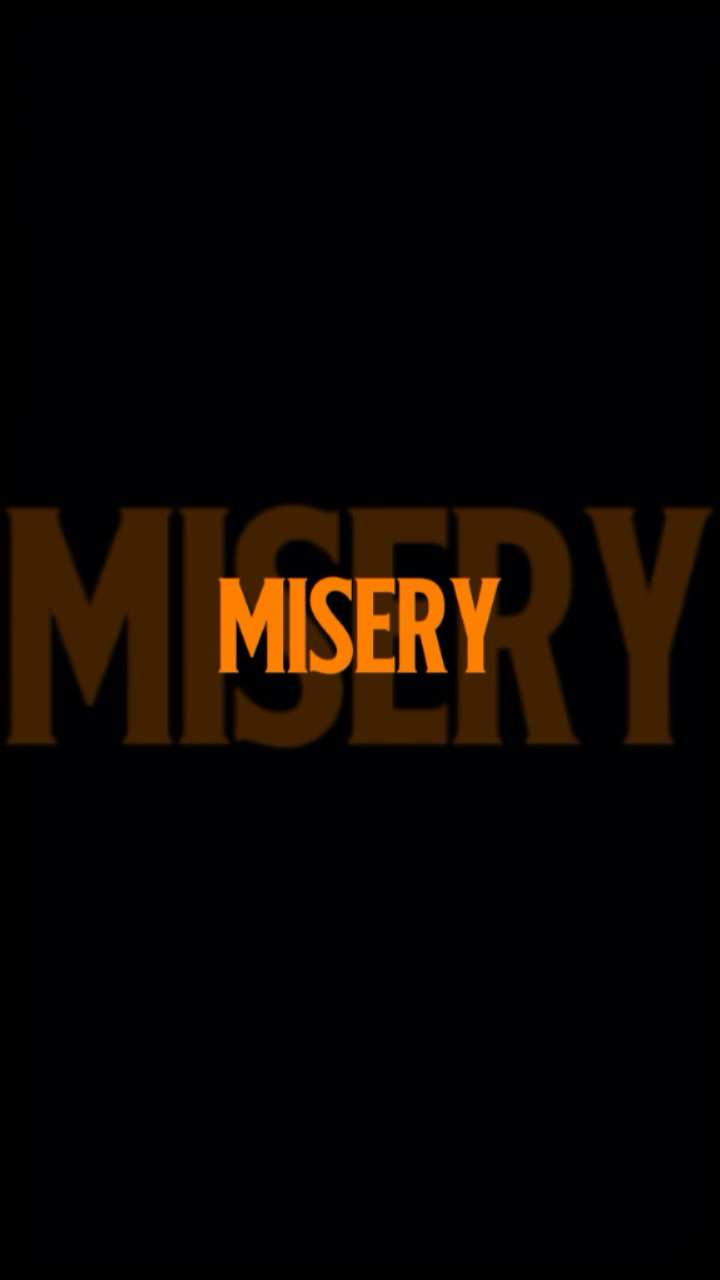 misery