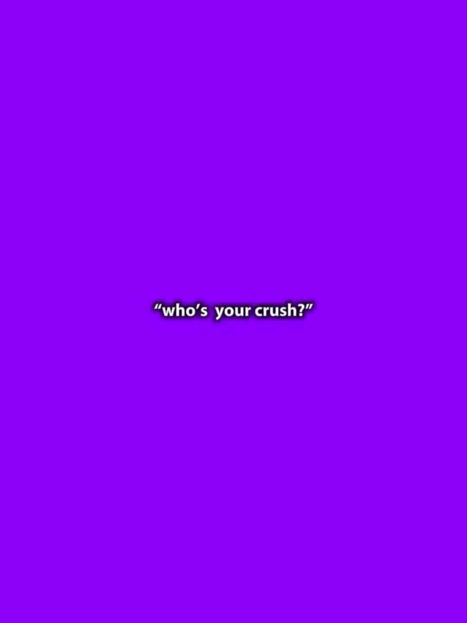 Who is your crush