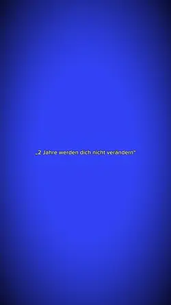 „2 Jahre werden dich